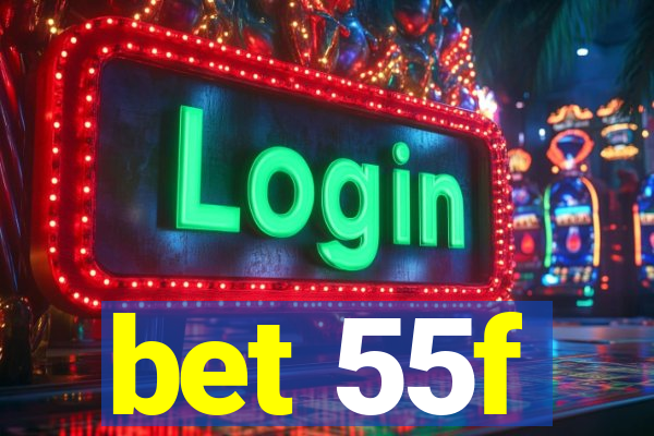bet 55f